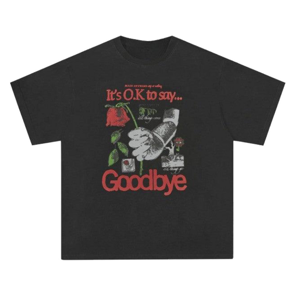 "It's OK To Say Goodbye" T-Shirt     - VONVEX